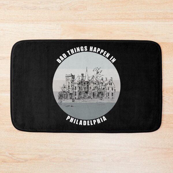 Item preview, Bad things Happen in Philadelphia designed and sold by AmberSiraj.