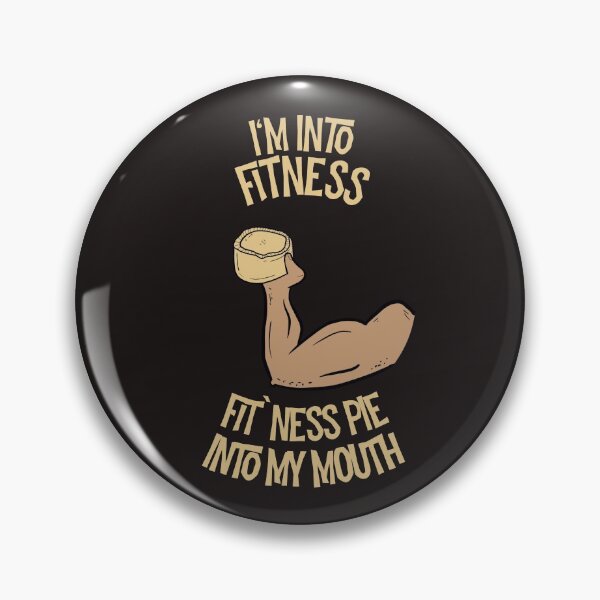 Item preview, I’m Into Fitness Fit’ness Pie Into My Mouth designed and sold by Dan66.
