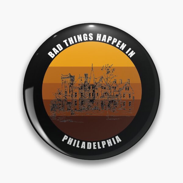 Item preview, Bad things Happen in Philadelphia designed and sold by AmberSiraj.