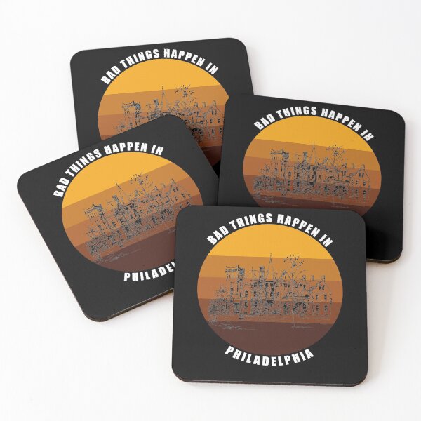 Item preview, Bad things Happen in Philadelphia designed and sold by AmberSiraj.