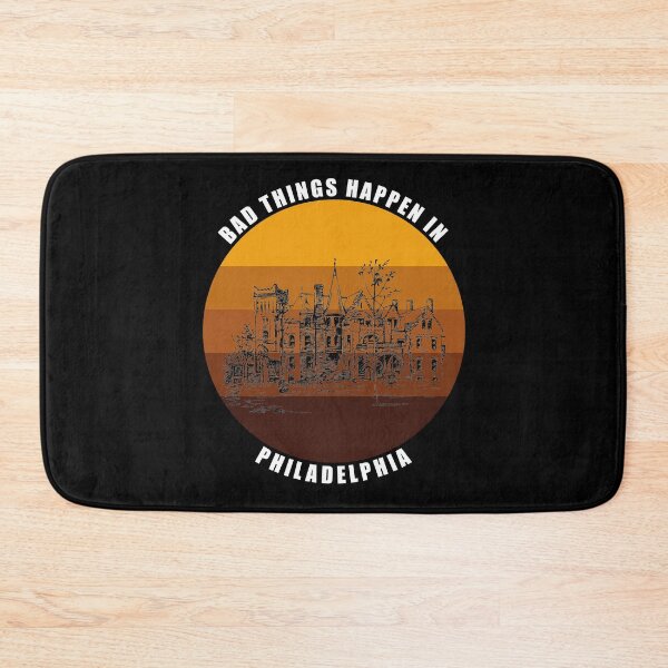 Item preview, Bad things Happen in Philadelphia designed and sold by AmberSiraj.