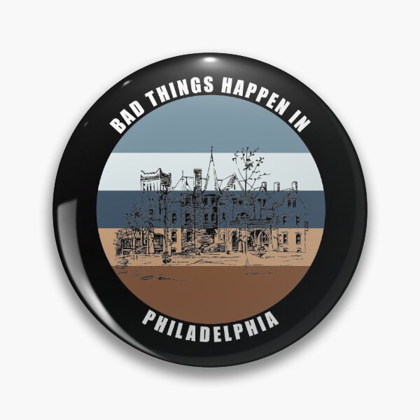Item preview, Bad things Happen in Philadelphia designed and sold by AmberSiraj.