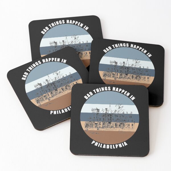 Item preview, Bad things Happen in Philadelphia designed and sold by AmberSiraj.