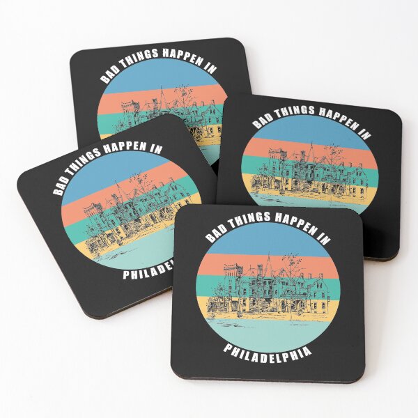 Item preview, Bad things Happen in Philadelphia designed and sold by AmberSiraj.