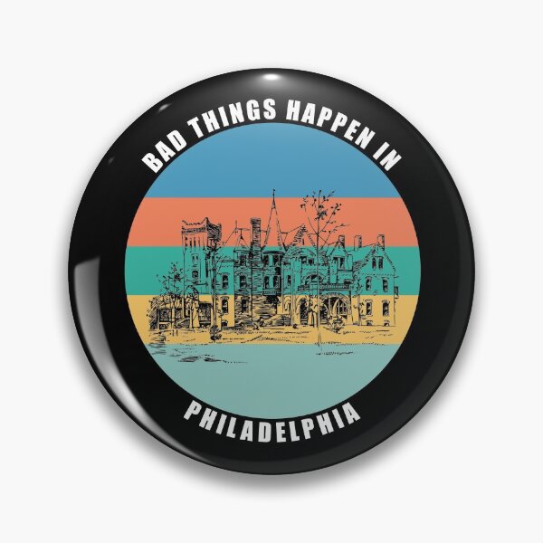 Item preview, Bad things Happen in Philadelphia designed and sold by AmberSiraj.