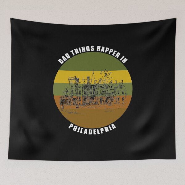 Item preview, Bad things Happen in Philadelphia designed and sold by AmberSiraj.