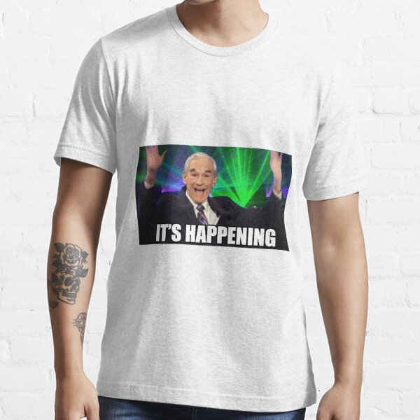 Its Happening Meme T Shirt For Sale By Ninjazombie Redbubble Ron Paul T Shirts