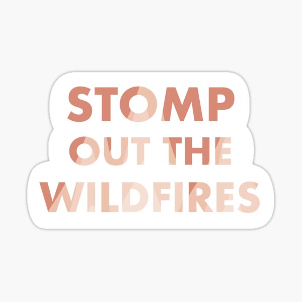 Stomp Out The Wildfires (fire effect) Sticker