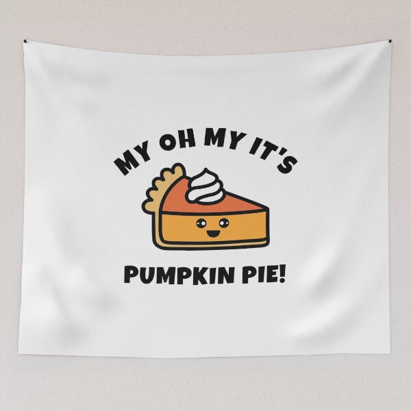 Item preview, My oh My It's Pumpkin Pie - Thanksgiving designed and sold by EstelleStar.