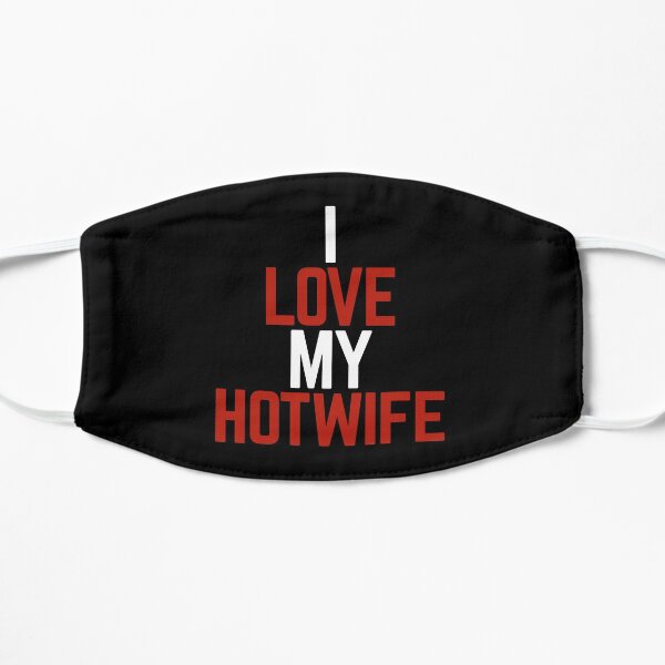 I Love My Hotwife Flat Mask