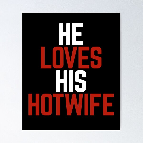 Item preview, He Loves His Hotwife designed and sold by Albatrozz.