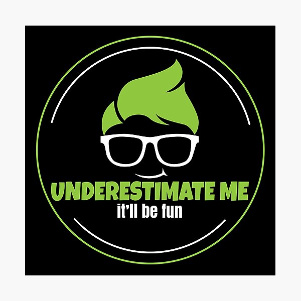 Item preview, Underestimate me designed and sold by Teamtsunami6.