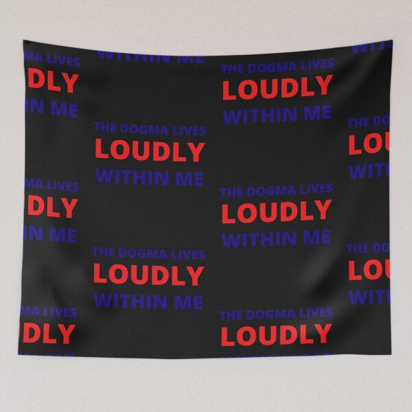 Item preview, The Dogma Lives Loudly Within Me designed and sold by WorldPrintTees.