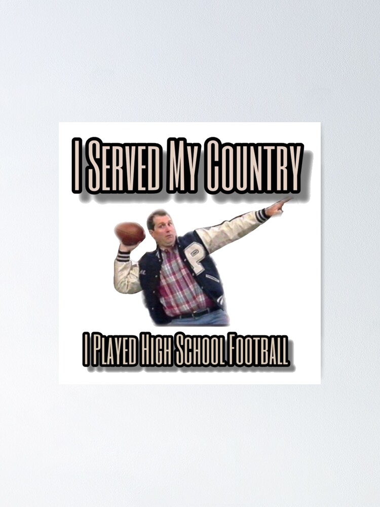 "Al Bundy I Played High School Football" Poster for Sale by EarthAndSea