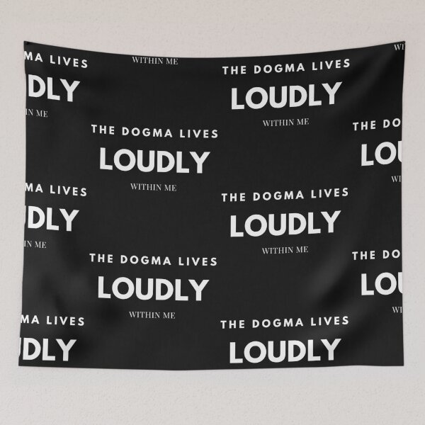 Item preview, The Dogma Lives Loudly Within Me designed and sold by WorldPrintTees.