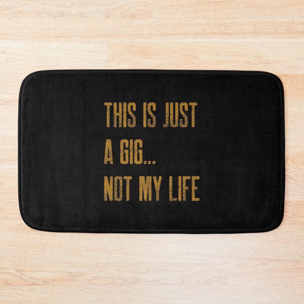 Item preview, This Is Just A Gig...Not My Life. Inspirational designed and sold by shirtdan.