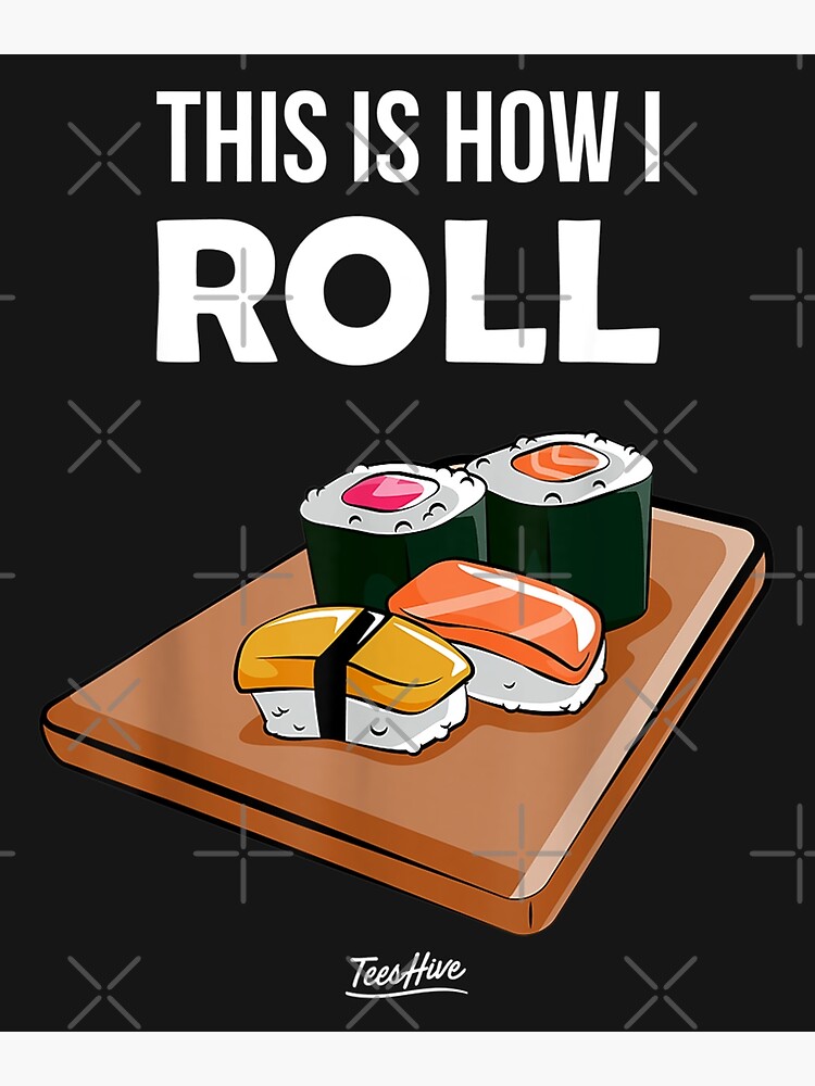 Funny Sushi Gifts - This Is How I Roll - Funny Gift For Sushi