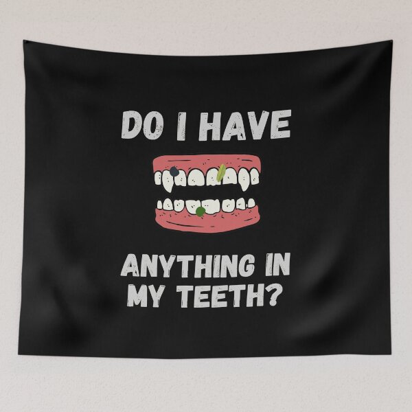 Item preview, Do I Have Anything in My Teeth - Teeth Check by Boo-da-chay designed and sold by Boo-da-chay.