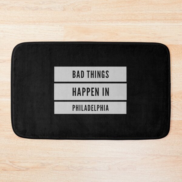 Item preview, Copy of Bad Things Happen In Philadelphia designed and sold by PetitePeche.