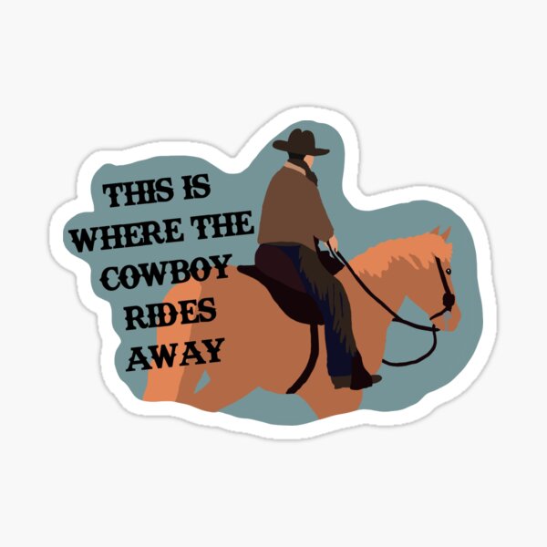 The Cowboy Rides Away Sticker