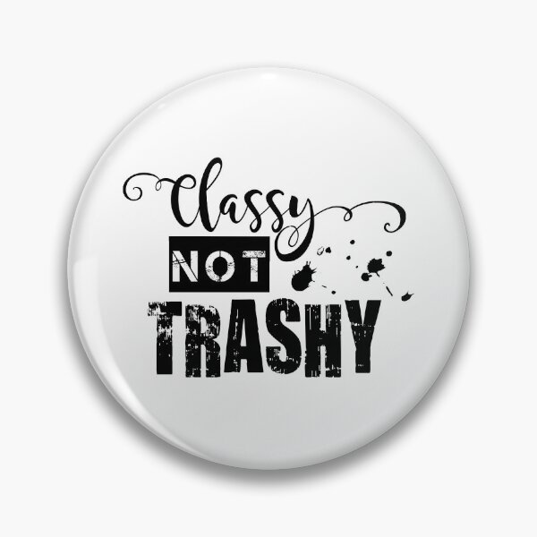Item preview, Classy Not Trashy, Cool Lettering Expression designed and sold by FiveDucklings.