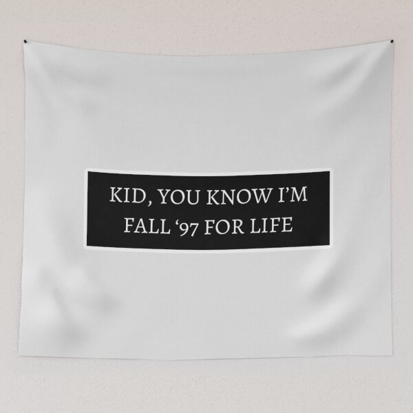 Item preview, Kid, You Know I’m Fall ‘97 For Life designed and sold by Sleepygirl2010.