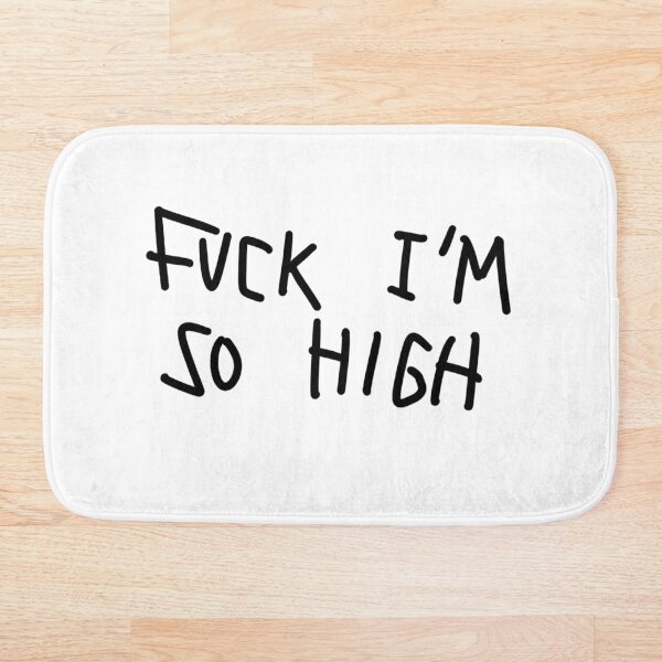 Item preview, Fuck I’m so high  designed and sold by awkotaco17.