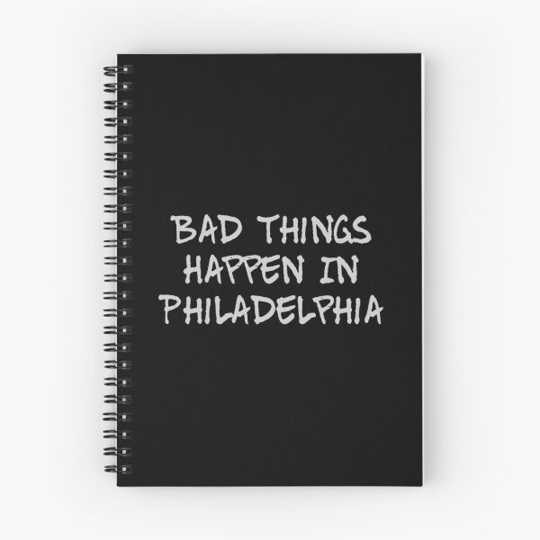 Item preview, Bad Things Happen In Philadelphia designed and sold by PetitePeche.