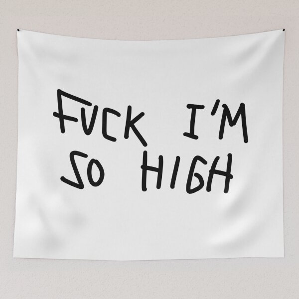 Item preview, Fuck I’m so high  designed and sold by awkotaco17.