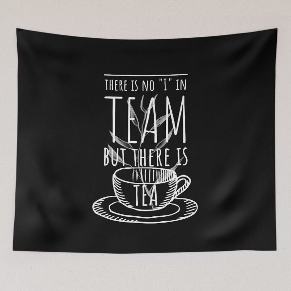 Item preview, There is no I in Team but there is TEA designed and sold by CozyMarket.