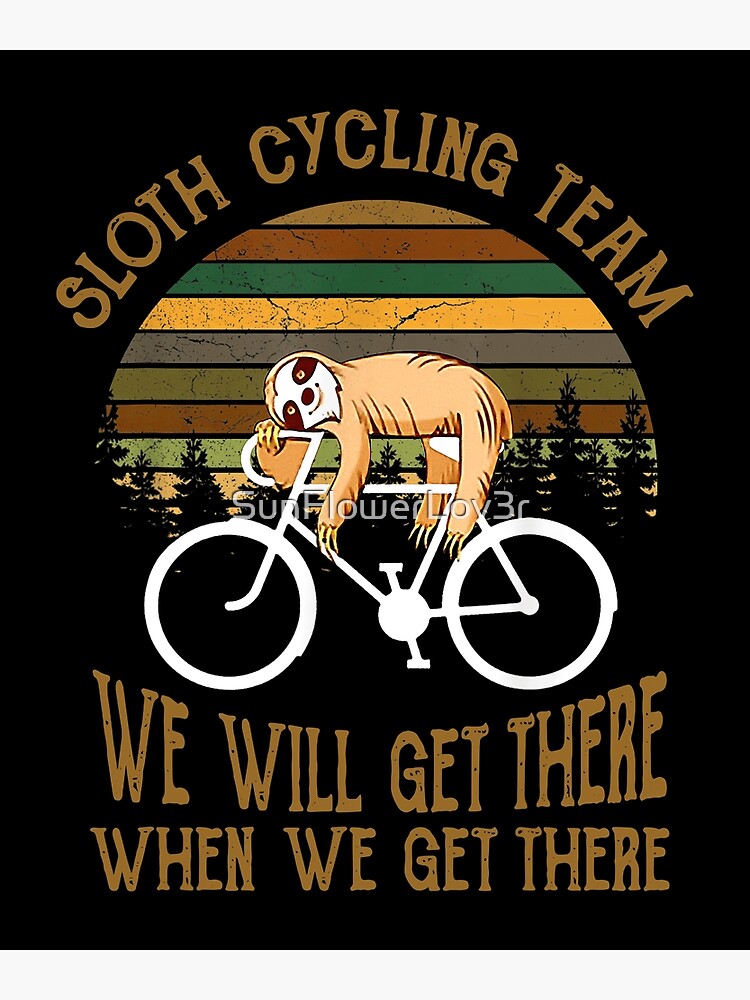 Sloth Cycling Team, We'll Get There When We Get There, Funny