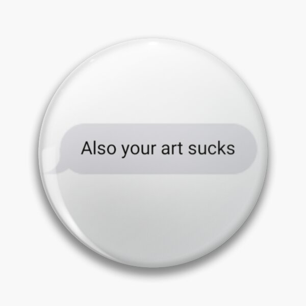 Item preview, Also your art sucks designed and sold by Allaliciaart.