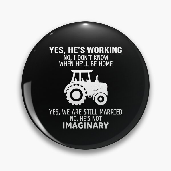 Item preview, Yes, he s working No, I dont know when he ll be home Yes we are still married No. he s not imaginary designed and sold by AlbertsRose.