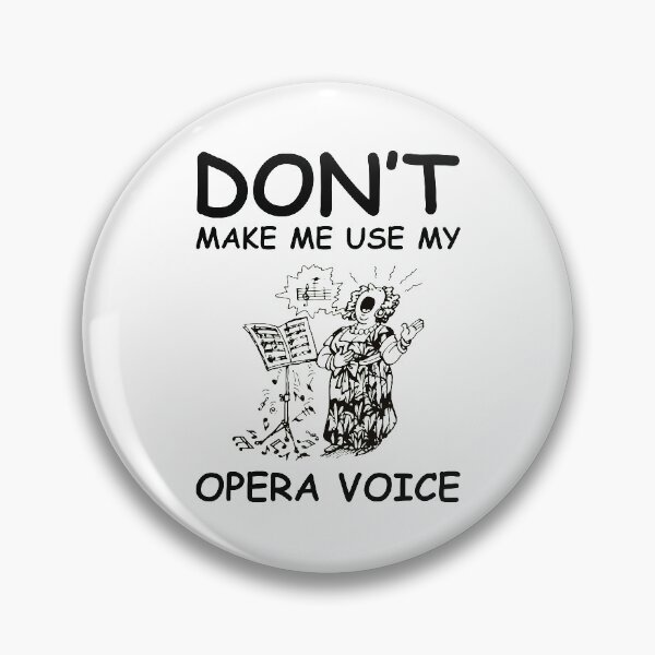 Item preview, Dont make me use my opera voice designed and sold by DorissReyes.