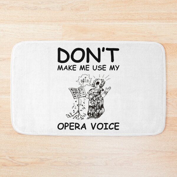 Item preview, Dont make me use my opera voice designed and sold by DorissReyes.
