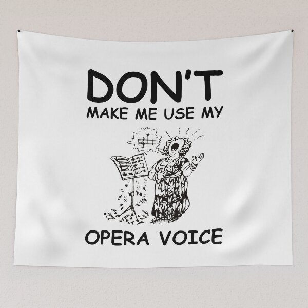Item preview, Dont make me use my opera voice designed and sold by DorissReyes.