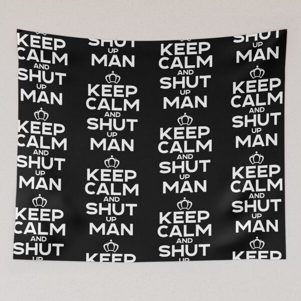 Item preview, Keep Calm And Shut Up Man | Political Debate Satire designed and sold by GravitiTees.