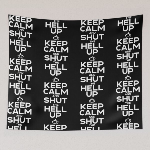 Item preview, Keep Calm And Shut The Hell Up | Political Debate Satire designed and sold by GravitiTees.