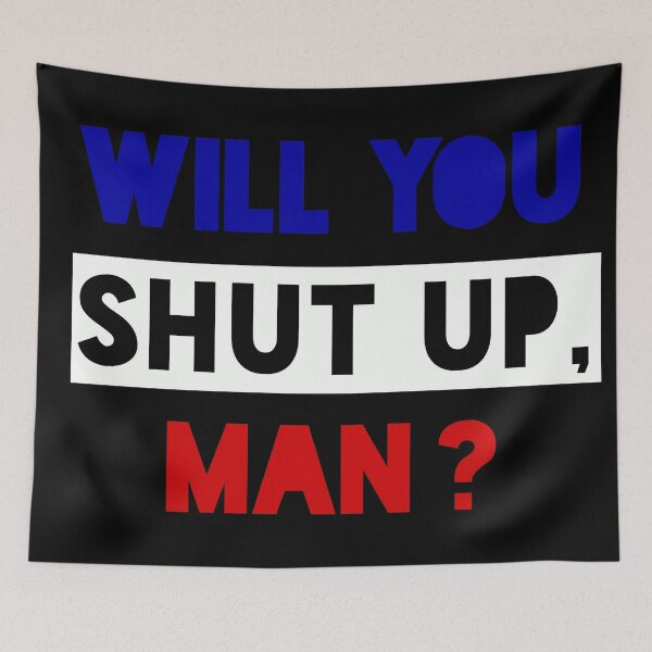 Item preview, Will You Shut Up Man? Biden Quote designed and sold by Henri Vellart.