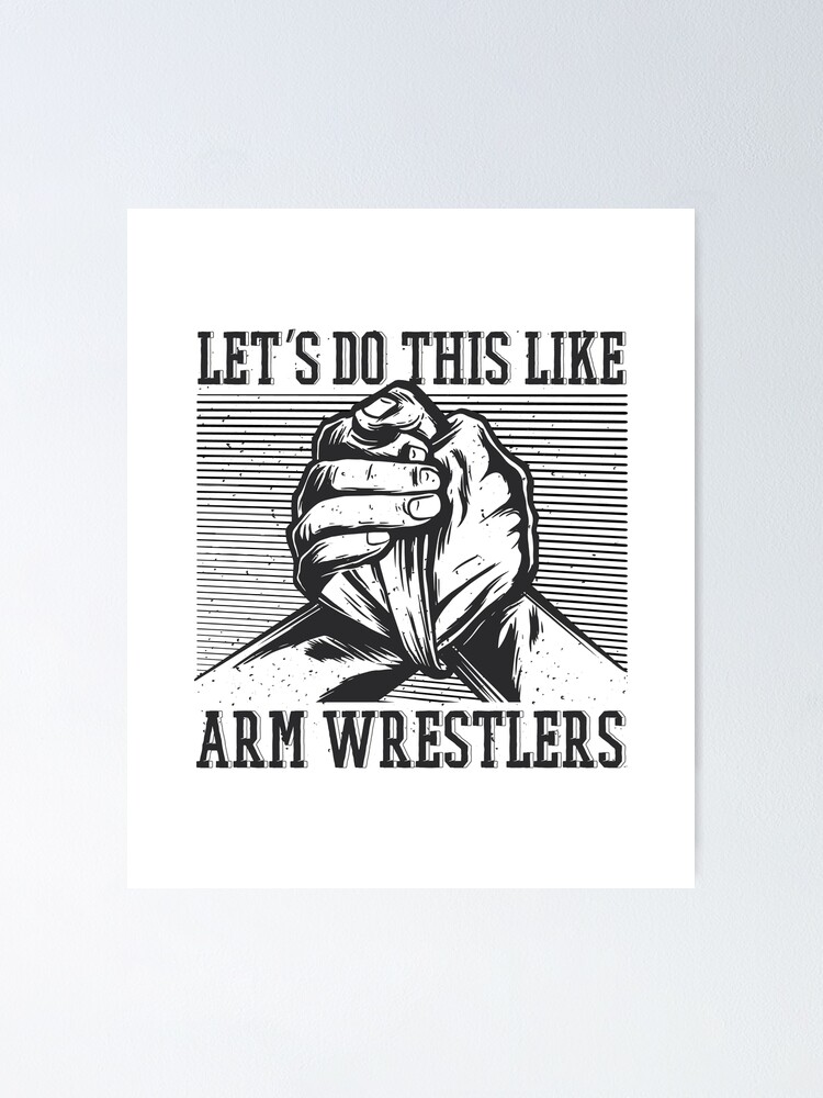 "Arm wrestling, arm wrestling, weight training" Poster for Sale by
