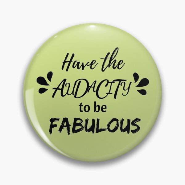 Item preview, Have the audacity to be fabulous designed and sold by ThePeanutSeries.