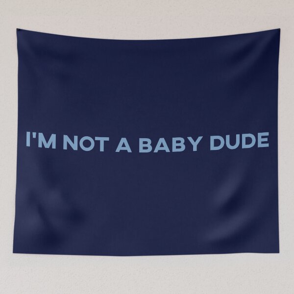 Item preview, I'm not a baby a dude. designed and sold by enriquepma.