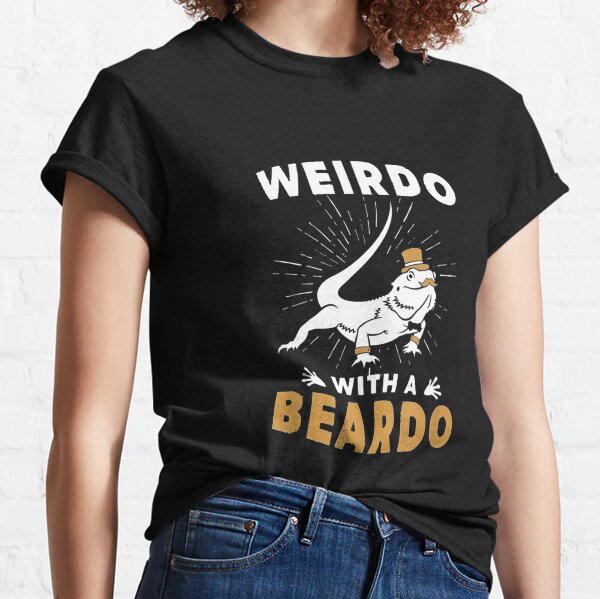 Beardie Lovers - Weirdo With A Beardo Bearded Dragon Classic T-Shirt