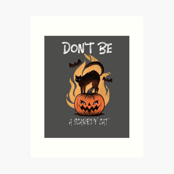 Don't Be A Scaredy Cat Poster for Sale by NotablyDesigned