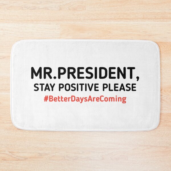 Item preview, mr president stay positive better days are coming designed and sold by JoanneHughes.