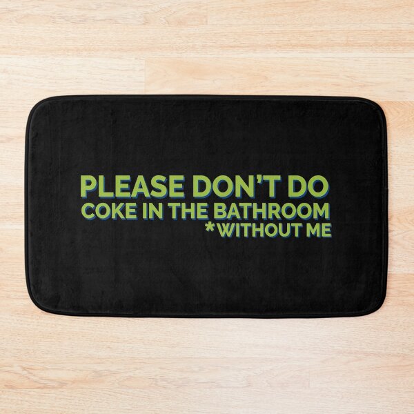 Item preview, Please Don't Do Coke In Bathroom Without Me designed and sold by Sour Soul.