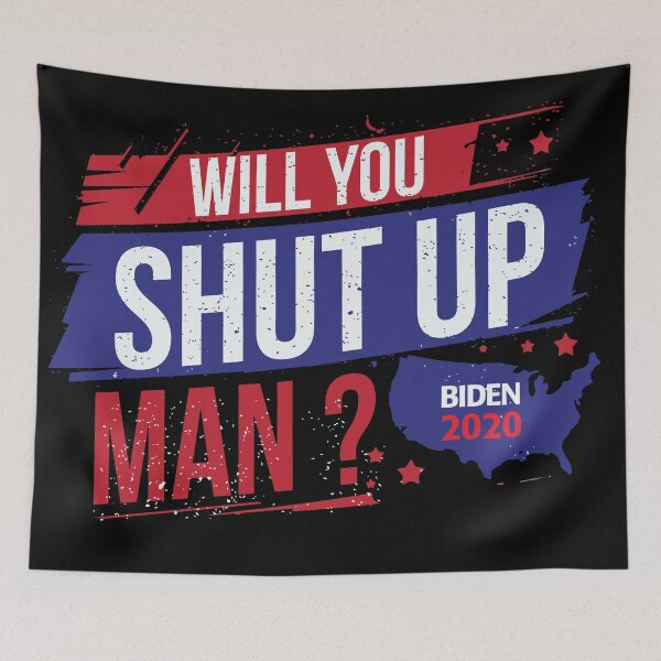 Item preview, Will You Shut Up Man ? Biden 2020 designed and sold by Blaacklight.