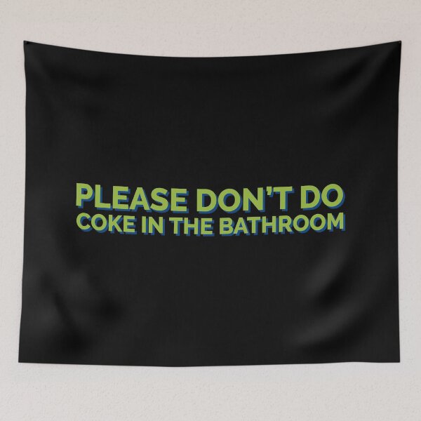 Item preview, Please Don't Do Coke In The Bathroom Funny designed and sold by Sour Soul.