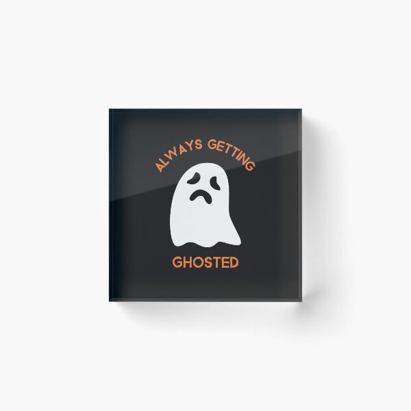 Item preview, Always Getting Ghosted designed and sold by TeckDesigns.