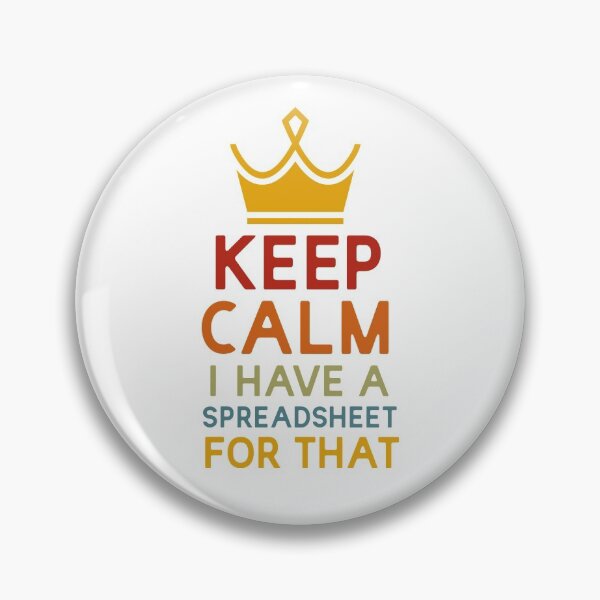 Item preview, Keep Calm I Have A Spreadsheet For That designed and sold by UMED :).